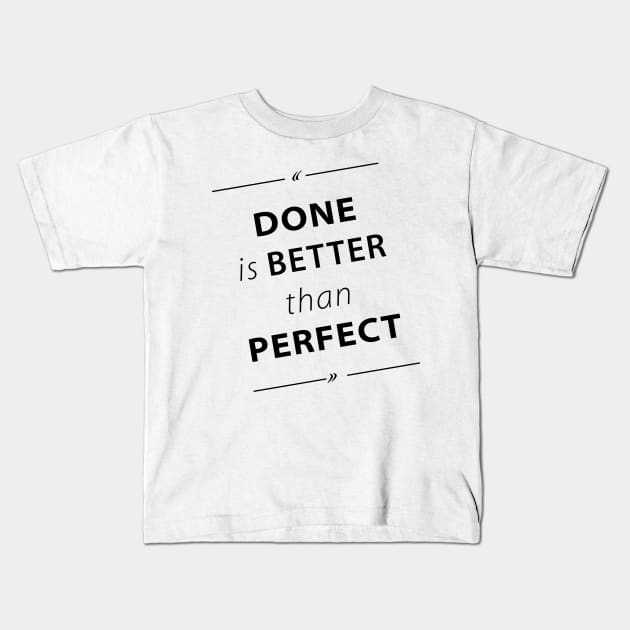 Done Is Better Than Perfect Kids T-Shirt by JayD